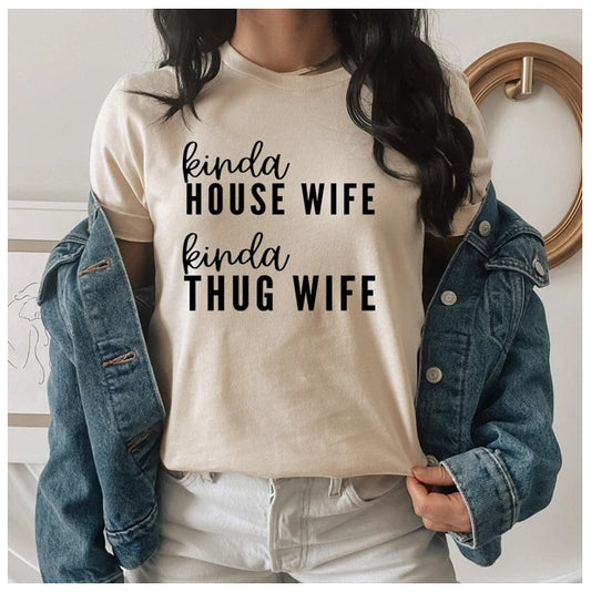 Kinda House Wife Kinda Thug Wife T-Shirt