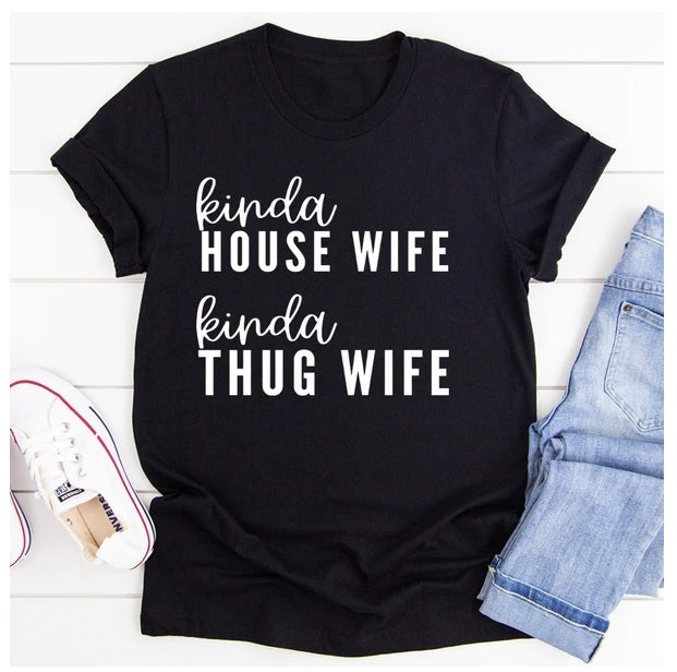 Kinda House Wife Kinda Thug Wife T-Shirt